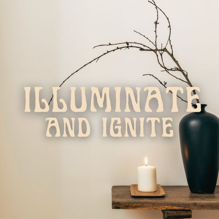 Illuminate & Ignite