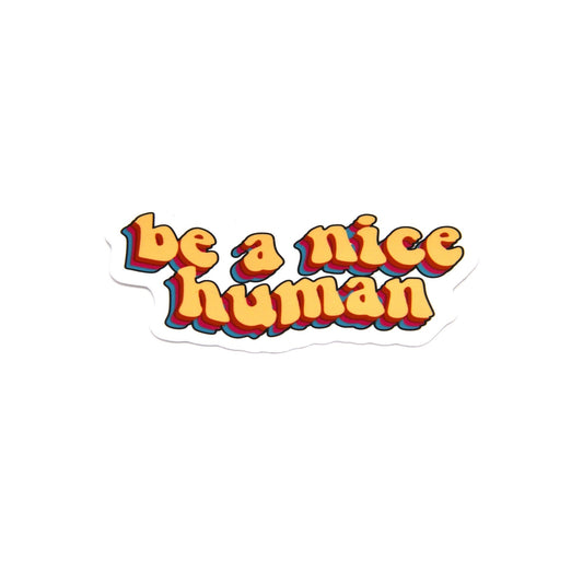 Show your compassion with "Be A Nice Human" sticker.